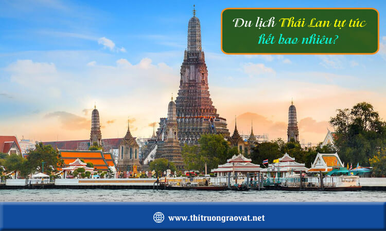 Du lịch Thái Lan tự túc hết bao nhiêu? 